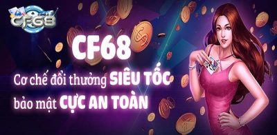 CF68 - Khám phá thế giới giải trí cá cược cực đỉnh hiện nay - AnonyViet